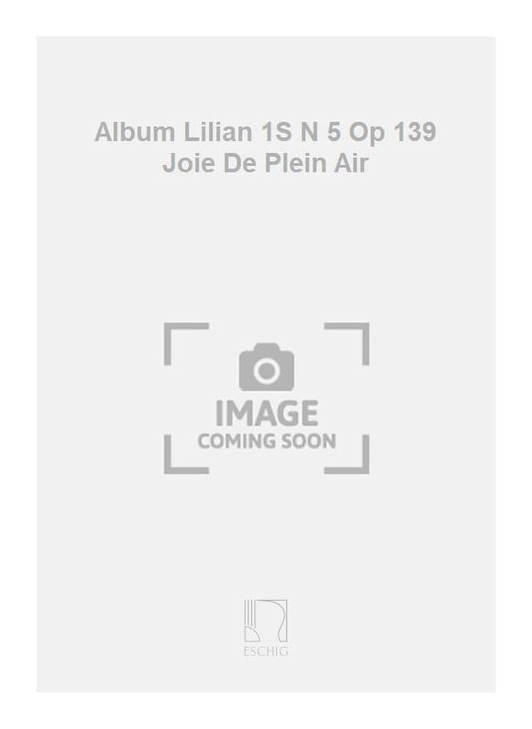 Album Lilian 1S N 5 Op 139 Joie De Plein Air